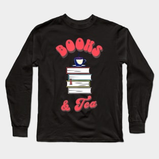 Books And Tea Book Lover Tea Lover Teacher Read Write Long Sleeve T-Shirt